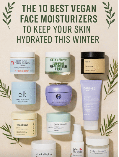 🌿 The 10 Best Vegan Face Moisturizers to Keep Your Skin Hydrated This Winter